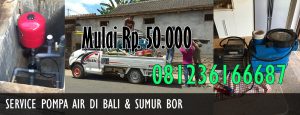 service pompa air di bali, jasa sumur bor di bali, servis pompa air di bali, jasa service pompa air di bali, jasa tukang pompa air di bali